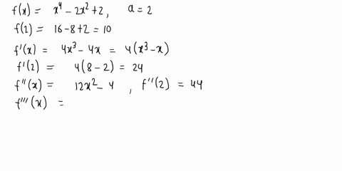 find-the-taylor-series-for-fx-centered-atthe-given-value-of-a-assume-that-has-power-series-expansion_-do-not-show-that-rnlx-fx-x4-zx2-2-a-2-x-2-10-24x-_-2-8x-_-22-22x-_-23-x-24-x-2n-10-24x-2-90126