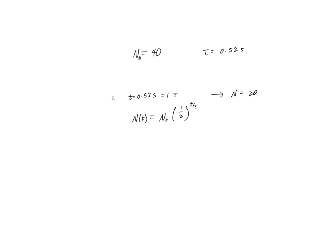 SOLVED Please help! 10. Suppose a substance has a halflife of 0.52 s