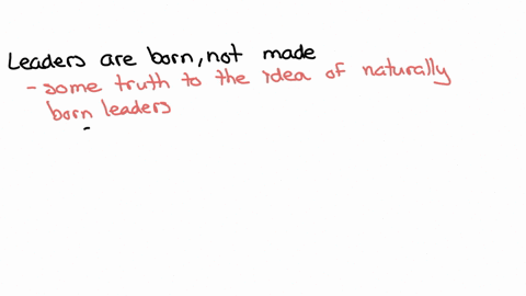 leaders-are-born-not-made-leaders-are-made-not-born-discuss-the-opposing-assumptions-75369