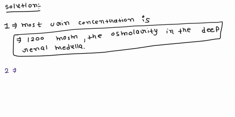1-what-is-the-most-concentrated-urine-that-can-be-produced-by-the-kidney-and-why-a50-mosmthe-osmolarity-of-urine-when-adh-is-not-present-b-100-mosmthe-osmolarity-of-the-fluid-in-the-distal-t-34773