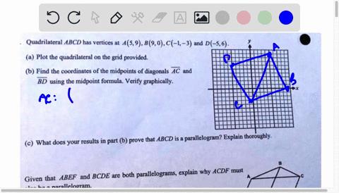 quadrilateral-abcd-has-vertices-at-459-b90c-1-3-and-d-56-a-plot-the-quadrilateral-on-the-grid-provided-6-find-the-coordinates-of-the-midpoints-of-diagonals-ac-and-bd-using-the-midpoint-fonul-22194