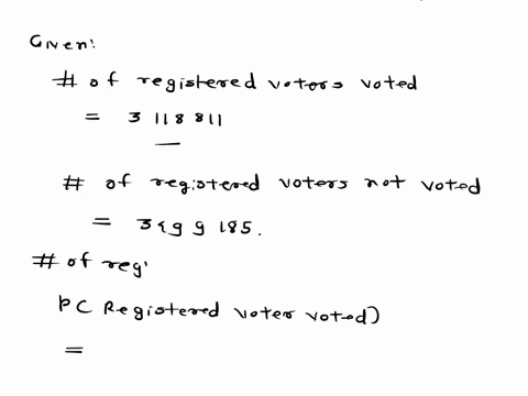 what-is-the-probability-that-a-registered-voter-voted-in-the-election-about-3118811-voted-in-the-clectioa-about-3499185-of-the-registered-voters-did-not-vote-he-probability-that-a-registered-13945