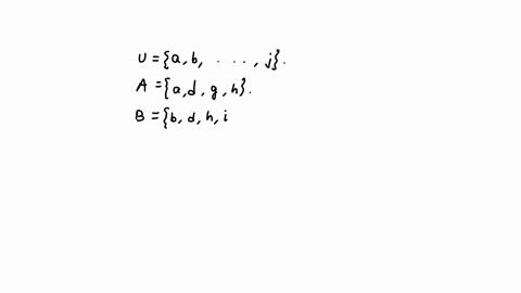 let-the-universal-set-be-the-letters-a-throughj-u-ab-_ij-let-a-a-dg-h-b-b-d-h-i-and-b-fg-h-list-the-elements-of-the-set-an-bu-c-85149