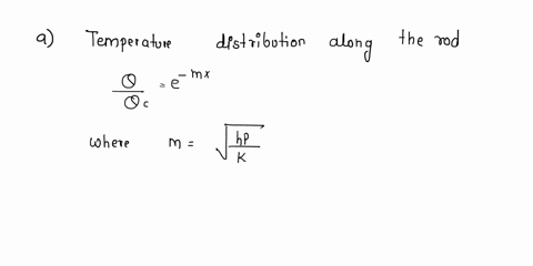 4-a-very-long-rod-5-mm-in-diameter-has-one-end-maintained-at-100c-the-surface-of-the-rod-is-exposed-to-ambient-air-at-25c-with-a-convection-heat-transfer-coefficient-of-100-wm2k-1-determine-47513