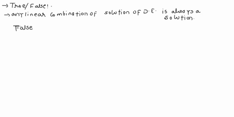 any-linear-combination-of-solutions-of-a-de-is-always-a-solution-select-one-true-false-if-y1-y2-are-linearly-dependent-on-an-interval-i-then-wy1y2-0-for-all-t-in-i-select-one-true-false-47916