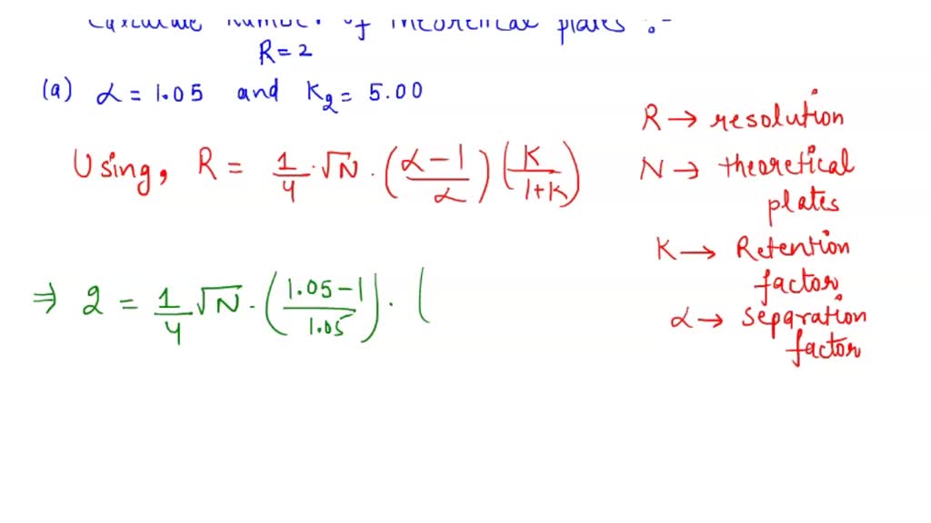 SOLVED: 23-50. Calculate The Number Of Theoretical Plates Needed To ...