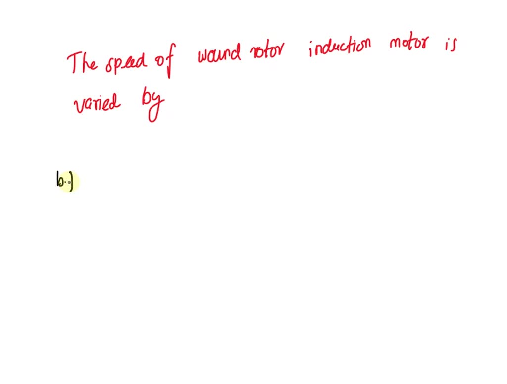 SOLVED: The speed of wound rotor induction motor is varied by applying ...