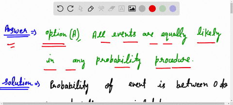 which-of-the-following-is-not-a-principle-of-probability-choose-the-correct-answer-below-a-all-events-are-equally-likely-in-any-probability-procedure_-b-the-probability-of-any-event-is-betwe-12956