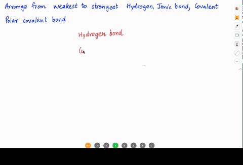 order-the-following-bonds-from-weakest-to-strongest-1-polar-covalent-bond-2-hydrogen-bond-3-ionic-bond-4-covalent-bon-78893