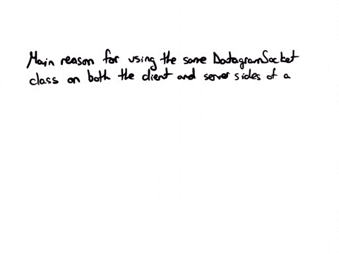 what-is-the-main-reason-for-using-the-same-datagramsocket-class-both-at-the-client-and-server-side-of-a-udp-applicatioselect-one-or-morea-the-same-socket-class-is-used-to-ensure-secure-communicationb