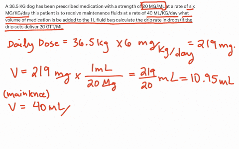 a-365-kg-dog-has-been-prescribed-medication-with-a-strength-of-20-mgml-at-a-rate-of-six-mgkgday-this-patient-is-to-receive-maintenance-fluids-at-a-rate-of-40-mlkgday-what-volume-of-medication-is-be-ad