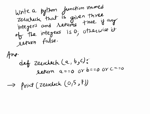 write-a-python-function-named-zerocheck-that-is-given-three-integers-and-returns-true-if-any-of-the-integers-is-0-otherwise-it-returns-false-96267