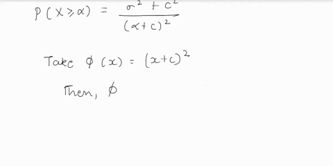let-x-be-some-random-variable-with-finite-mean-and-variance-which-is-not-necessarily-non-negative_-the-extended-version-of-markov-s-inequality-states-that-for-non-e-negative_-monoton-ically-24947