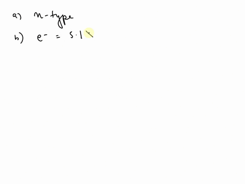 15-silicon-is-doped-with-5-x-1016-arsenic-atomscm3-a-is-the-material-n-or-p-type-b-calculate-the-electron-and-hole-concentrations-at-t300k-c-repeat-partb-for-t350k-answer-a-n-type-bno5x1016c-01578