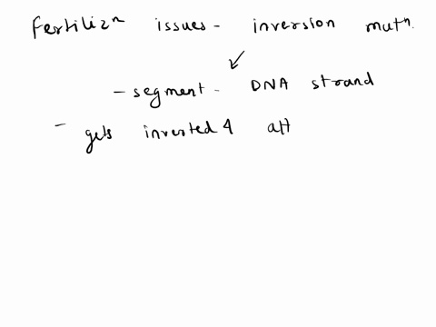 inversion-mutations-cause-fertilization-issues-because-the-chromosomes-never-line-up-during-crossing-over-the-chromosomes-break-and-dissolve-homologous-recombination-often-results-in-non-via-44614