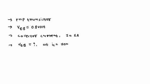 a-pnp-transistor-has-v_e-b08-mathrmv-at-a-collector-current-of-1-a-what-do-you-expect-v_e-b-to-becom-44664