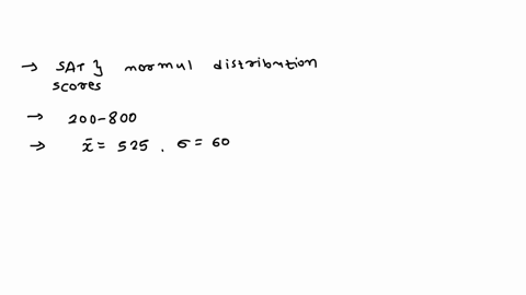 supposed-sat-scores-roughly-follows-a-normal-distribution-in-the-us-population-of-college-bound-students-with-range-restricted-to-200-800-and-the-average-math-sat-is-525-with-a-standard-devi-39769