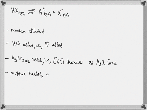 consider-the-equilibrium-mixture-for-the-reaction-hxaq-h-aq-x-aq-whichi-way-would-the-equilibrium-shift-if-the-reaction-mixture-is-diluted-conc-hci-is-added-agnoz-is-added-if-agx-precipitate-53325