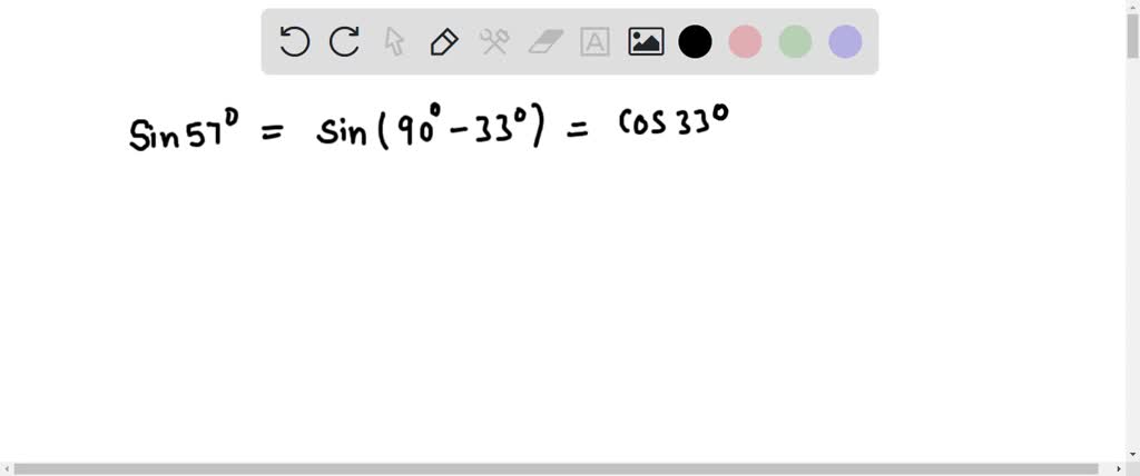 SOLVED: The expression sin 57Â° is equal to (1) tan 33Â° (2) tan 57Â ...