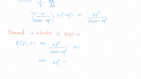 suppose-the-demand-equation-for-a-given-product-is-q-36003p2-where-p-is-the-unit-price-find-the-price-intervals-where-demand-is-elastic-and-where-demand-is-inelastic-what-price-results-in-ma-35256
