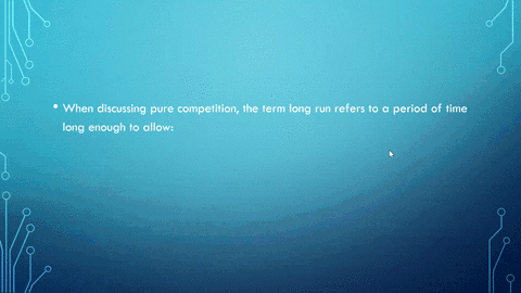 when-discussing-pure-competition-the-term-long-run-refers-to-a-period-of-time-long-enough-to-allow-l-17962