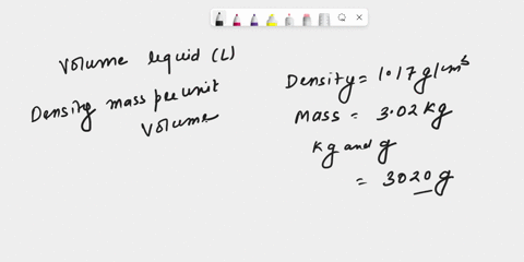 a liquid in the lab has a density of 117 gcm3 what is the volume in ...