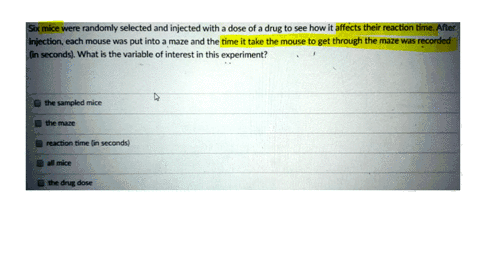 six-mice-were-randomly-selected-and-injected-with-3-dose-of-a-drug-to-see-how-it-affects-their-reaction-time-after-injection-each-mouse-was-put-into-3-maze-and-the-time-it-take-the-mouse-to-52392