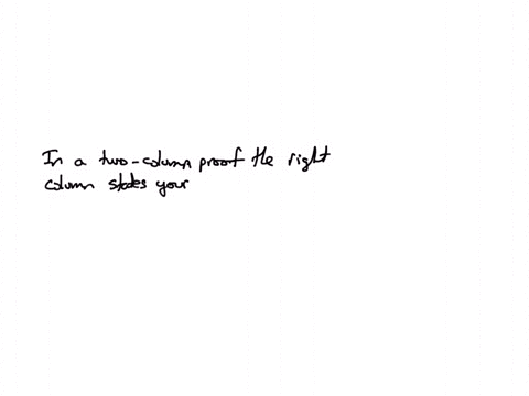 true-or-false-in-a-two-column-proof-the-right-column-states-your-reasons-82003