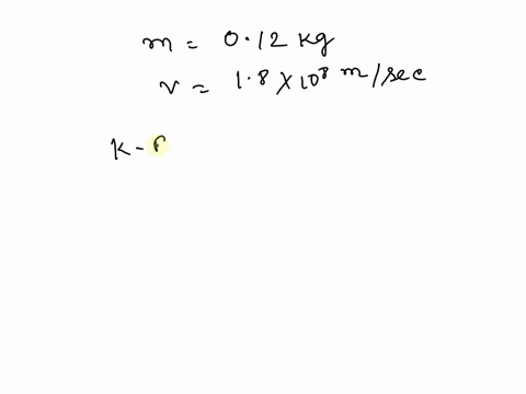 an-object-of-mass-012-mathrmkg-is-moving-at-180-times-108-mathrmm-mathrms-what-is-its-kinetic-ener-3-19867