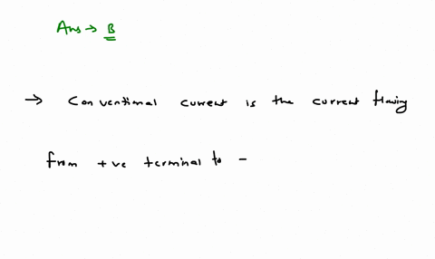 the-direction-of-convention-current-is-taken-to-be-the-direction-that-anegative-charges-would-flow-bpositive-charges-would-flow