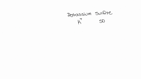 complete-the-following-for-the-compound-potassium-sulfite-formula-k2so3