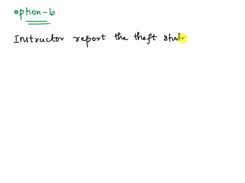 what-will-be-consequences-if-the-instructor-notices-the-theft-of-reportselect-onea-instructor-can-report-the-incident-but-university-can-not-make-an-actionb-instructor-can-report-the-theft-a-74715