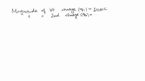 if-we-have-2-charges-q1-and-q2-that-are-10cm-apart-what-is-the-force-exerted-on-q1-by-q2-if-we-know-that-q1-has-a-charge-of-6c-and-q2-has-a-charge-of-14c