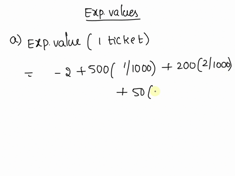 one-thousand-chances-are-sold-at-2-piece-for-a-raffle_-there-is-a-grand-prize-of-500-two-second-prizes-of-200-and-four-third-prizes-of-50-a-find-the-expected-value-of-one-ticket-for-the-raff-47094