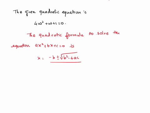 solve-the-equation-by-using-the-quadratic-formula_-enter-your-answers-as-comma-eparated-list-if-there-no-real-solution-enter-no-real-solution-4w2-w-1-0-a-give-real-answers-exactly-b-give-rea-97696