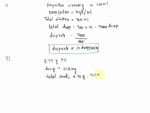 an-order-is-written-for-ampicillin-500-mg-dissolved-in-200-ml-d5w-to-run-over-2h-the-drop-factor-is-10-gttml-the-nurse-should-set-the-drip-rate-ata-patient-needs-to-take-075-g-po-of-tetracyc-72285
