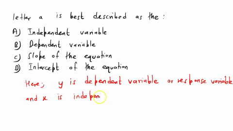 in-the-standard-regression-equation-of-y-a-bx-the-letter-ais-best-described-as-the-a-independent-variable-b-dependent-variable-c-slope-of-the-equation-d-intercept-of-the-equation-01309