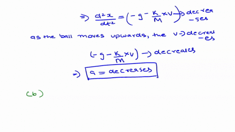 question-2-ball-of-mass-mis-thrown-vertically-upward-with-an-initial-speed-of-vo-it-experiences-force-of-air-resistance-given-by-f-kv-where-kis-positive-constant-the-positive-direction-for-a-97652