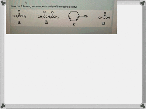 rank-the-following-substances-in-order-of-increasing-acidity-underlinemathbfa-underlineb-underlinec-d