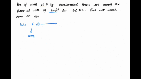 question-1-a-box-of-mass-227-kg-is-accelerated-from-rest-across-a-floor-at-a-rate-of-1-ms2-for-76-s-find-the-net-work-done-on-the-box