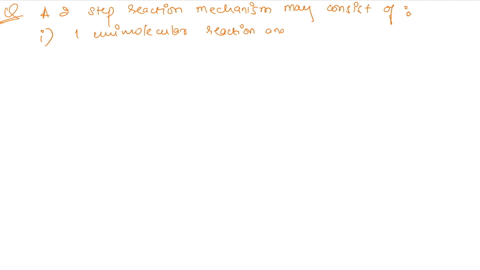 a-two-step-reaction-mechanism-may-consist-of-select-the-correct-answer-below-one-unimolecular-reaction-and-one-bimolecular-reaction-two-bimolecular-reactions-one-bimolecular-and-one-termolec-16876