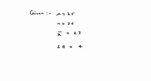 a-researcher-testing-a-hypothesis-that-the-population-mean-is-25-takes-a-sample-of-size-36-and-obtains-a-sample-mean-of-23-with-an-estimated-standard-error-of-4-what-is-the-observed-value-of-55374