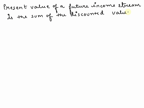 explain-how-the-present-value-of-a-future-income-stream-problem-and-the-gains-from-trade-problem-relate-to-the-idea-of-accumulation-of-change-95253