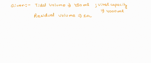 a-person-with-a-tidal-volume-of-450-ml-milliliters-a-vital-capacity-of-4000-ml-and-a-residual-volume-of-1000-ml-would-have-a-potential-total-lung-capacity-of-_____-a-4000-ml-b-5000-ml-c-1450-80243