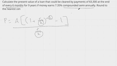 calculate-the-present-value-of-a-loan-that-could-be-cleared-by-payments-of-3300-at-the-end-of-every-6-months-for-9-years-if-money-earns-735-compounded-semi-annually-round-to-the-nearest-cent