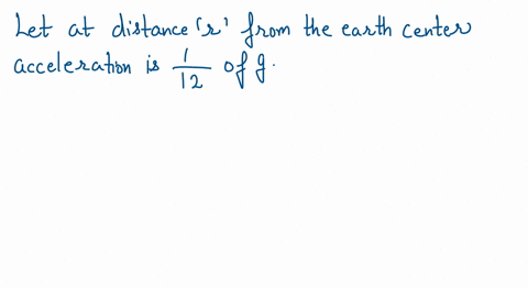 what-is-the-distance-from-the-earths-center-to-a-point-outside-the-earth-where-the-gravitational-acceleration-due-to-the-earth-is-112-of-its-value-at-the-earths-surface-01022