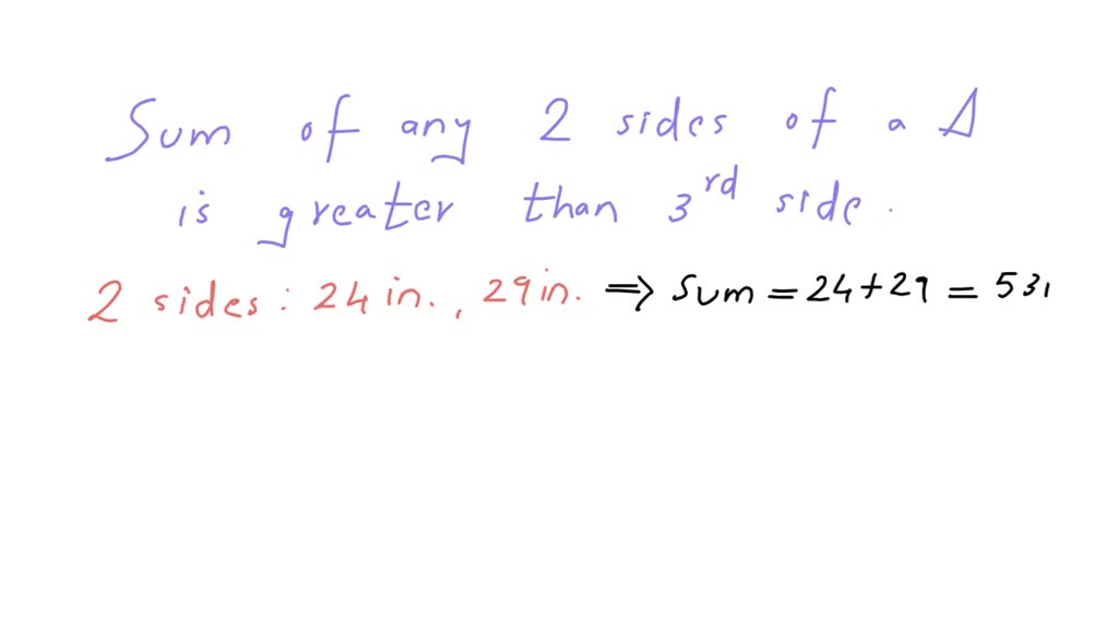 SOLVED: Two sides of a triangle measure 24 inches and 29 inches. Which