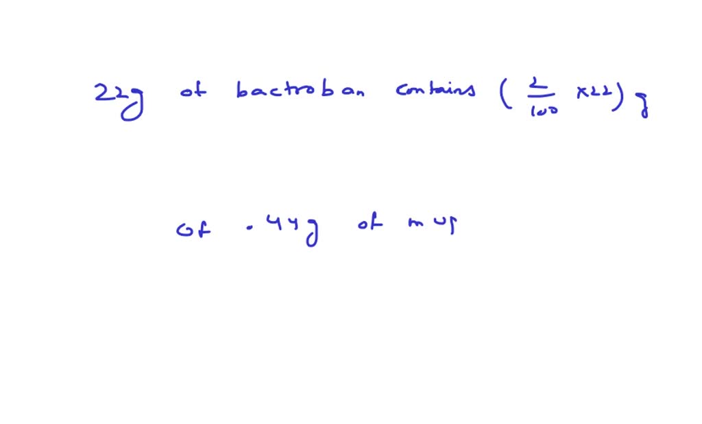 SOLVED A topical ointment contains 8.8 (m/m) of antibiotics. How many