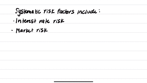 which-one-of-the-following-is-not-a-systematic-risk-factor-a-interest-rate-risk-b-market-risk-c-business-risk-d-inflation-risk