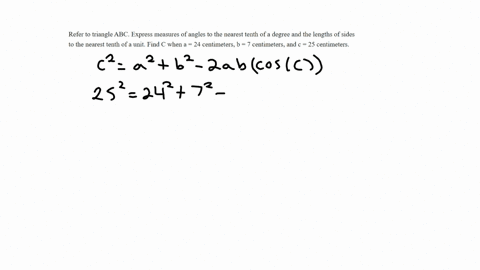 refer-to-triangle-abc-express-measures-of-angles-to-the-nearest-tenth-of-a-degree-and-the-lengths-of-sides-to-the-nearest-tenth-of-a-unit-find-c-when-a-24-centimeters-b-7-centimeters-and-c-25-centimet
